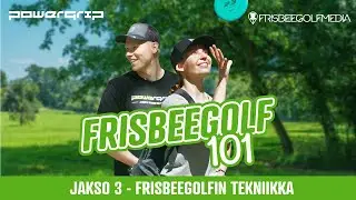 Frisbeegolf 101 - Frisbeegolfopas aloittelijoille - Jakso 3: Frisbeegolfin tekniikka