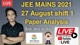 Jee mains 27 august 2021 shift 1  paper analysis live || jee mains august attempt paper analysis