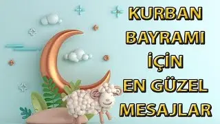 KURBAN BAYRAMINIZ MÜBAREK OLSUN. EN GÜZEL KURBAN BAYRAMI KUTLU OLSUN MESAJLARI