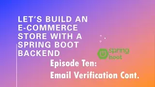 Let’s Build an E-Commerce Store with a Spring Boot Backend - Episode 10: Email Verification Cont.