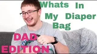 Whats in my diaper bag? DAD EDITION