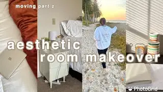 AESTHETIC room makeover || part 2 + unpacking + organizing