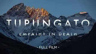 TUPUNGATO - Empathy In Death | full film
