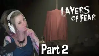Part 2 | Layes of Fear (2023)