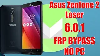 Asus Zenfone 2 Laser ZE500KL (Z00ED) Marshmallow 6.0.1 Google Account Bypass  Complete reference