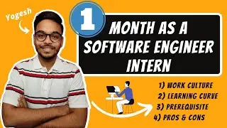 1 Month Experience as a SDE Intern | Work Culture | Prerequisites | Learning Curve | Pros & Cons