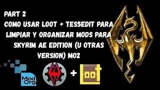 COMO USAR LOOT + TES5EDIT PARA LIMPIAR Y ORGANIZAR MODS PARA SKYRIM AE EDITION (U OTRAS VERSION) MO2