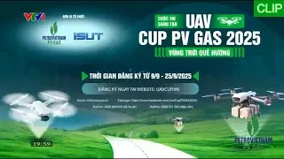 VTV1 - Giới thiệu : Cuộc thi sáng tạo UAV Cup PV GAS 2025 : Vùng trời quê hương (17/09/2025)