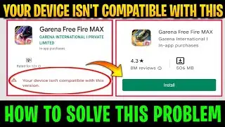 YOUR DEVICE ISN'T COMPATIBLE WITH THIS VERSION FREE FIRE MAX SOLVED 🤯 ll HOW TO UPDATE FREE FIRE MAX