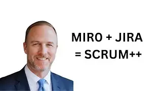 Miro + Jira = Scrum++ with Dave Ross