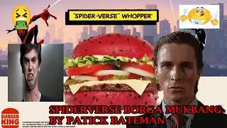 patrick bateman eats spider-verse whopper