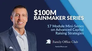 Introduction to $100M+ Rainmaker Series (Advanced Capital Raising Strategies)