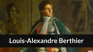 Brief Biographic:Louis-Alexandre Berthier