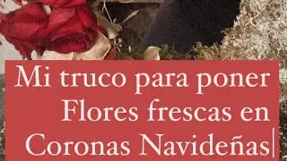 Truco para poner flores frescas en Coronas de Navidad