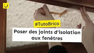 TUTO Poser des joints d'isolation aux fenêtres