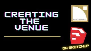 Live Sound Tutorials: Creating the Venue on Sketchup