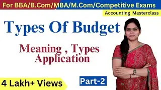 Types Of Budget | Budget | Classification Of Budget | Budgetary Control | Management Accounting