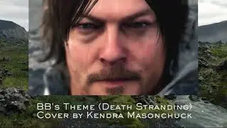 BB's Theme (Death Stranding) - Cover by Kendra Masonchuck