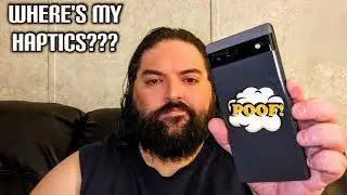 Pixel 6a Haptic Feedback issue.