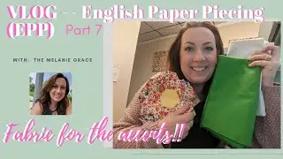 EPP Vlog part 7. I got the background fabrics!