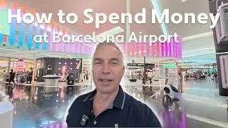 How To Spend Money at Barcelona Airport (BCN)