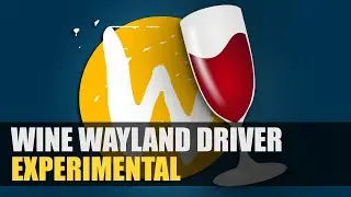 Testing the Wine Wayland Driver (EXPERIMENTAL)
