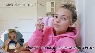 day in my life: SICK EDITION (how I make myself feel better)