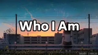 Anne-Marie - Who I Am (Lyrics)