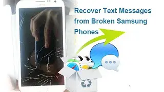 Recover Text Messages from Broken Samsung Phones