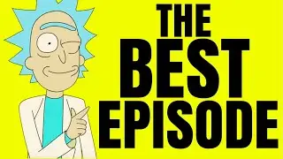 Rick and Morty's Best Episode Ever: 