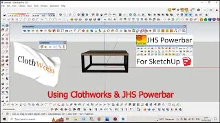 Using ClothWorks & JHS PowerBar Plugins Sketchup 2021