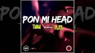 Tiana Ft.  CR. Den - Pon Mi Head