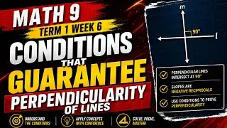 Math 9 Term 1 Week 6: Conditions that Guarantee Perpendicularity of Lines