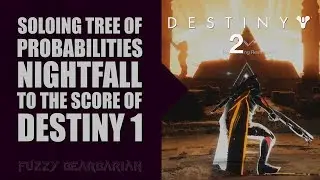 DESTINY 2 - Soloing Tree of Probabilities Nightfall to the Score of Destiny 1