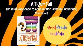 A Tiger Tail (Or What Happened to Anya on Her First Day of School)