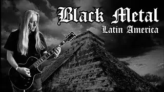 Latin America Goes Black Metal (Guitar Riffs)