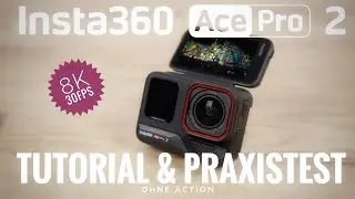 Insta360 ACE Pro 2 - kompletter Praxistest und Tutorial Deutsch 8K Action Kamera