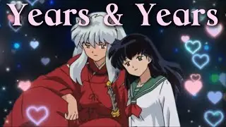 Inuyasha + Kagome - Years & Years (collab edit with @kaienthe1st )