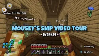 Mousey’s SMP Video Tour - 6/24/24