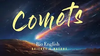 English Speaking Practice | Comets | BBC Learning English | Science and Nature ESL