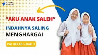 PAI Kelas 5 Kurikulum Merdeka Bab 3 | Indahnya Saling Menghargai