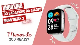 UNBOXING REDMI WATCH 3 ACTIVE: O BARATINHO DA XIAOMI, PRIMEIRAS IMPRESSÕES!