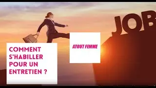 Comment s'habiller pour un entretien ?