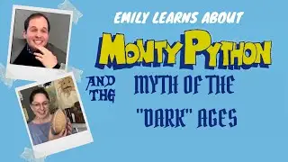 Emily Learns About... Monty Python and the Myth of the 