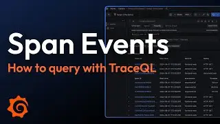 How to Query Span Events with TraceQL | Tempo Tutorial | Grafana Labs
