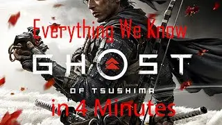 Everything We know about Ghost of Tsushima in 4 minutes