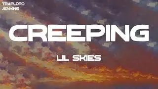 Lil Skies - Creeping (feat. Rich the Kid) (Lyrics)