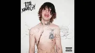 Lil Xan - TOTAL XANARCHY (Full Album)