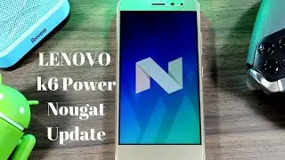 Lenovo K6 Power Nougat Update Review ( How To )