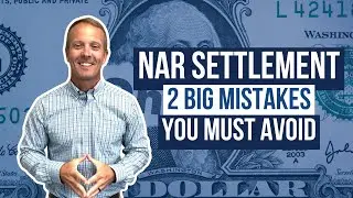 NAR Settlement: 2 Major Mistakes You Need to Know About